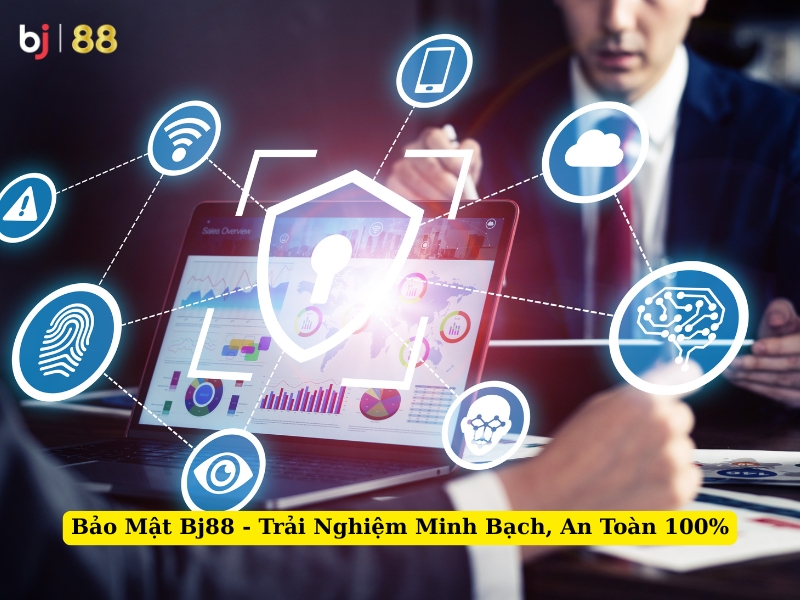 bảo mật bj88 trải nghiệm minh bạch, an toàn 100%