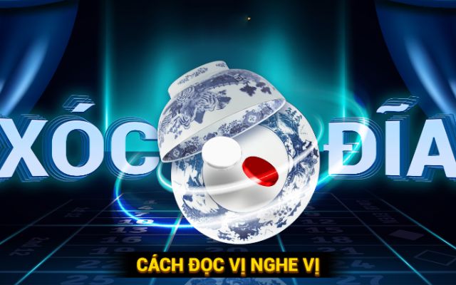 Đọc vị nghe vị xóc đĩa